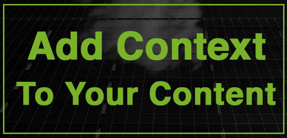 Blogging Advice: Add Context To Your Content