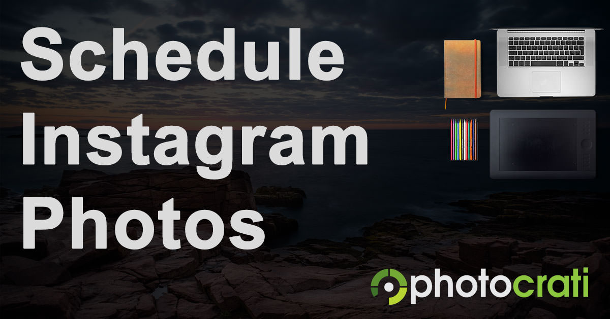 How To Plan & Schedule Instagram Photo Publishing: Bonus w/ Hashtags